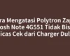 Cara Mengatasi Polytron Zap 6 Posh Note 4G551 Tidak Bisa Dicas Cek dari Charger Dulu